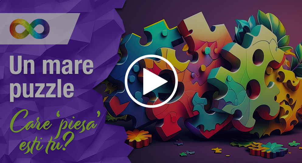 Un mare puzzle Care ‘piesa’ esti tu?