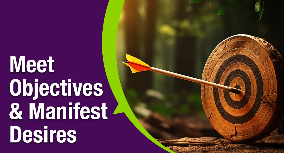 Meet Objectives & Manifest Desires