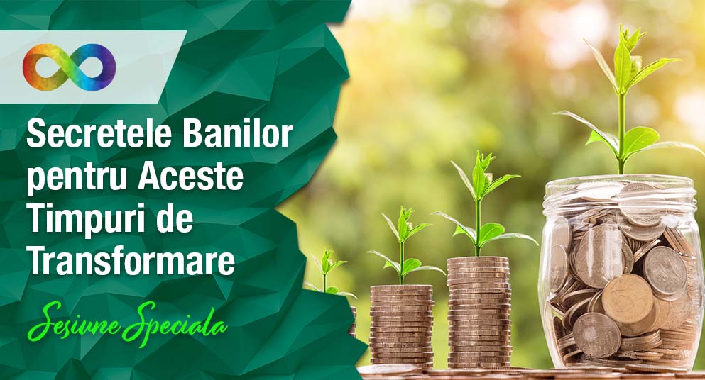 Secretele Banilor pentru Aceste Timpuri de Transformare